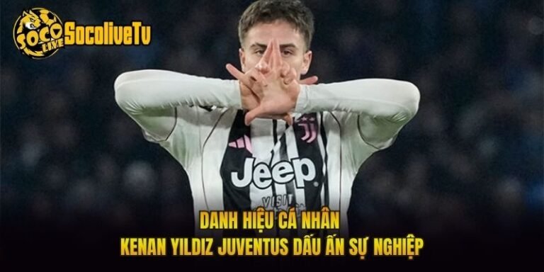 Danh Hiệu Cá Nhân Kenan Yildiz Juventus Dấu Ấn Sự Nghiệp