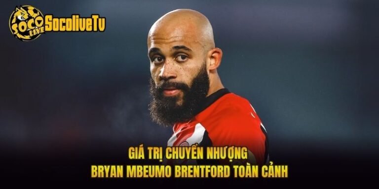 Giá Trị Chuyển Nhượng Bryan Mbeumo Brentford Toàn Cảnh