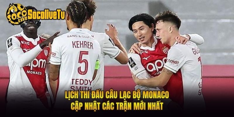 Lịch Thi Đấu Câu Lạc Bộ Monaco – Cập Nhật Các Trận Mới Nhất