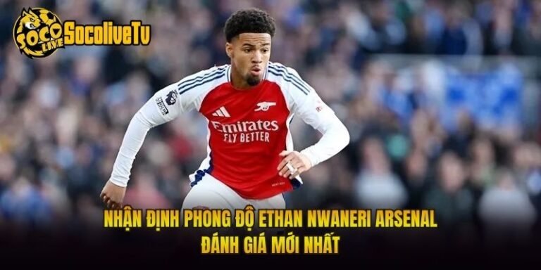 Nhận Định Phong Độ Ethan Nwaneri Arsenal Đánh Giá Mới Nhất