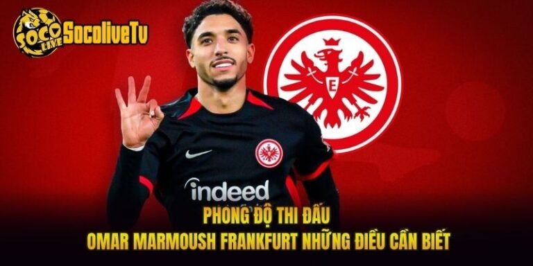 Phong Độ Thi Đấu Omar Marmoush Frankfurt Những Điều Cần Biết