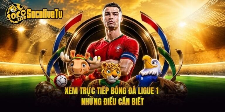 Xem Trực Tiếp Bóng Đá Ligue 1 - Những Điều Cần Biết
